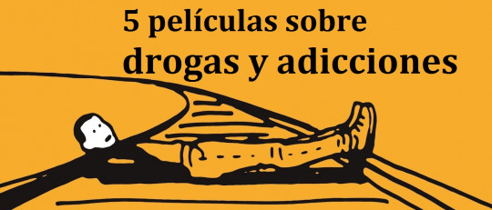 5 películas sobre el mundo de las drogas y sus adicciones