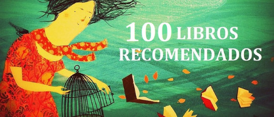 Los 100 libros recomendados que debes leer a lo largo de tu vida