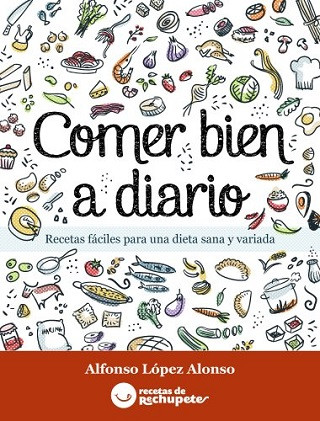 Comer bien a diario: recetas fáciles para una dieta sana y variada