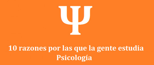 ¿Por qué la gente decide estudiar Psicología? 10 razones para entenderlo