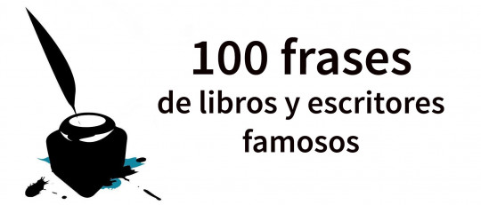 120 frases de libros y escritores famosos (imprescindibles)