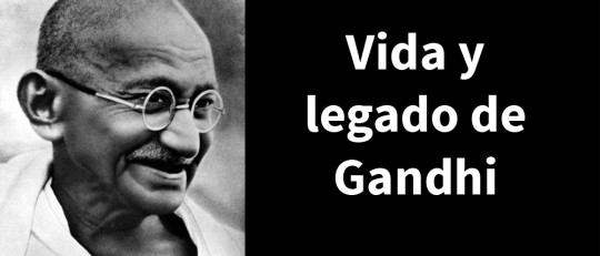 Mahatma Gandhi: biografía del líder pacifista hindú