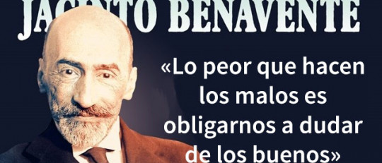 25 frases inolvidables del dramaturgo Jacinto Benavente