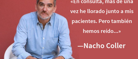 Nacho Coller: "El humor es terapéutico, ayuda a desdramatizar y a tomar distancia de los problemas"
